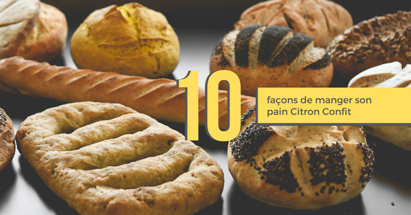 10 façon délicieuses de manger son pain Citron Confit